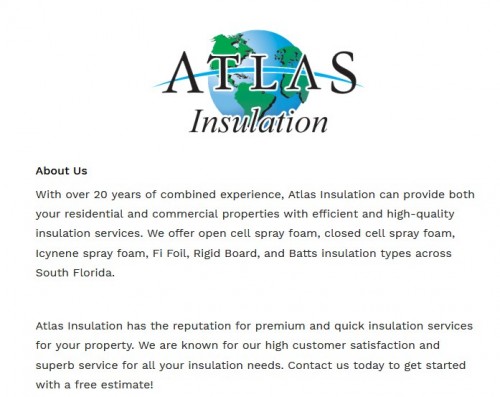 Atlas Insulation
13275 SW 136 St. #14
Miami, FL 33186
(305) 858-3155

http://www.atlasinsulationco.com/