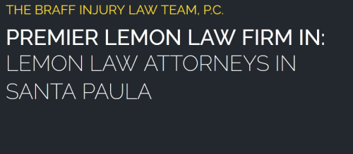 The Braff Injury Law Team, P.C. 
217 N 10th St.
Santa Paula, CA 93060
(805) 317-0041

https://brafflawoffices.com/lemon-law-attorney-santa-paula/