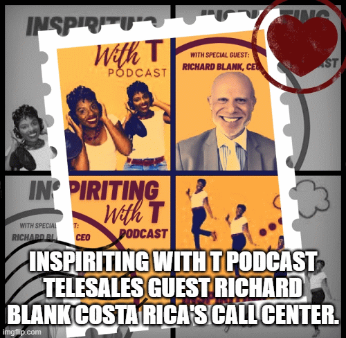 Inspiriting with T podcast telesales guest Richard Blank costa rica's call center.